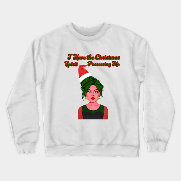 I have the Christmas Spirit Possessing Me Crewneck Sweatshirt by BEAUTIFUL WORDSMITH